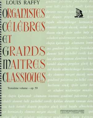 Raffy, A L: Organistes Celebres et Grands Maitres Classiques 3 op. 59 Vol. 3