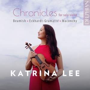 Chronicles For Solo Violin: Beamish | Eckhardt | Gramatte | Maconchy