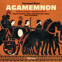 Havergal Brian: Agamemnon & Symphonies Nos. 6 & 12