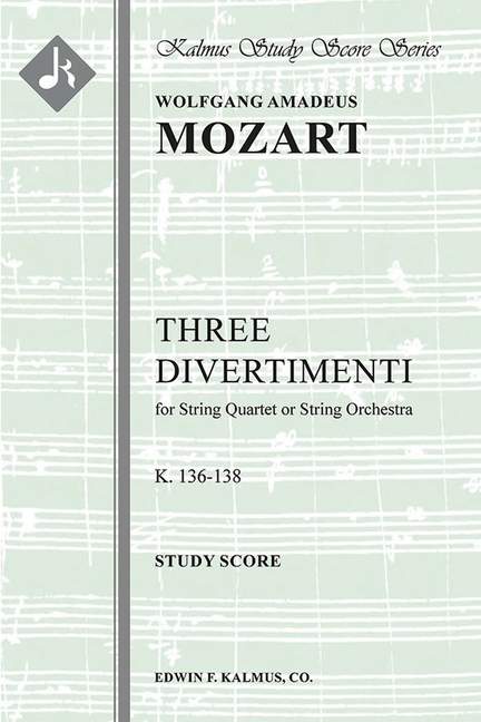 Mozart, Wolfgang Amadeus: Three Divertimenti, K. 136-138/125a-c (Salzburg Symphony Nos. 1-3)