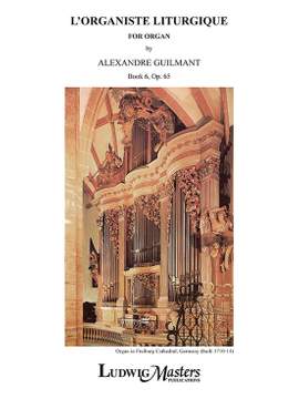 Guilmant, Felix Alexandre: L'Organiste Liturgiste, Op. 65, Bk. 6