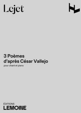 Lejet, E: 3 Poèmes d'après César Vallejo