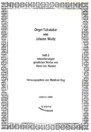 Orgel-Tabulatur von Johann Woltz 2 Vol. 2