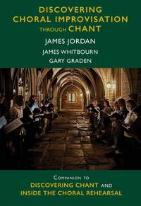 James Jordan_James Whitbourn: Discovering Choral Improvisation through Chant