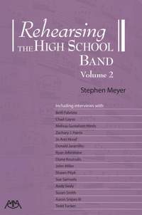 Stephen Meyer: Rehearsing the High School Band, Volume 2