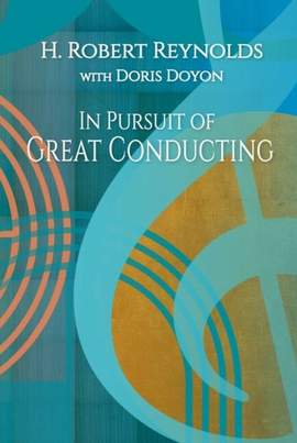 H. Robert Reynolds_Doris Doyon: In Pursuit of Great Conducting