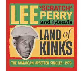 Land of Kinks - the Jamaican Upsetter Singles 1970 - 2cd Edition