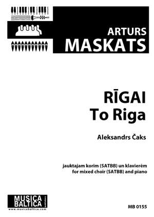Arturs Maskats: Rīgai (To Riga)