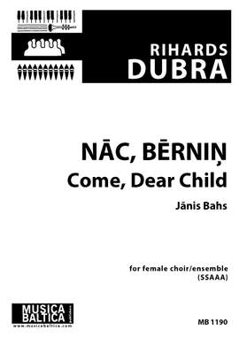 Rihards Dubra: Nāc, bērniņ (Come, Dear Child) (Upper Voice Choir)
