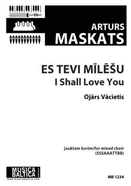 Arturs Maskats: Es tevi mīlēšu (I Shall Love You)