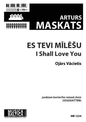 Arturs Maskats: Es tevi mīlēšu (I Shall Love You)