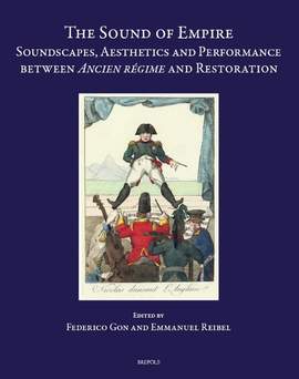 The Sound of Empire: Soundscapes, Aesthetics and Performance Between Ancien Regime and Restoration