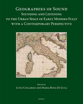Geographies of Sound: Sounding and Listening to the Urban Space of Early Modern Italy with a Contemporary Perspective