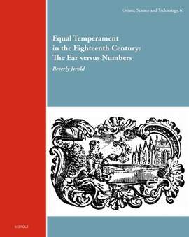 Equal Temperament in the Eighteenth Century: The Ear Versus Numbers