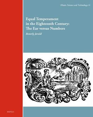Equal Temperament in the Eighteenth Century: The Ear Versus Numbers