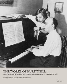 The Works of Kurt Weill: Transformations and Reconfigurations in 20th-Century Music