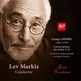 G.F. HÄNDEL: Concerti grossi, Op. 6, Nos. 9 -12: The Moscow Soloists Ensemble - Lev Markiz, conductor