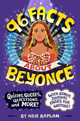 96 Facts About Beyoncé: Quizzes, Quotes, Questions, and More! With Bonus Journal Pages for Writing!
