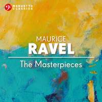 Maurice Ravel: The Masterpieces