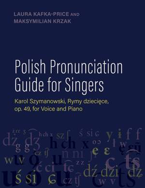 Polish Pronunciation Guide for Singers: Karol Szymanowski, Rymy dziecięce, op. 49, for Voice and Piano