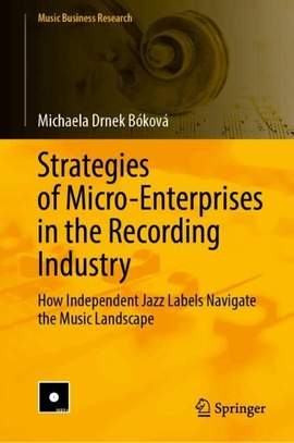 Strategies of Micro-Enterprises in the Recording Industry: How Independent Jazz Labels Navigate the Music Landscape