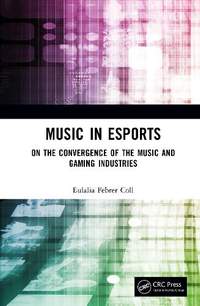 Music in Esports: On the Convergence of the Music and Gaming Industries