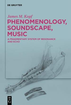 Phenomenology, Soundscape, Music: A Fragmentary System of Resonance and Echo