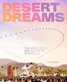 Desert Dreams: The Music, Style, and Allure of Coachella