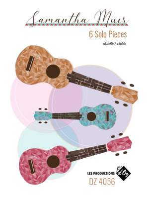 Samantha Muir: 6 Solo Pieces