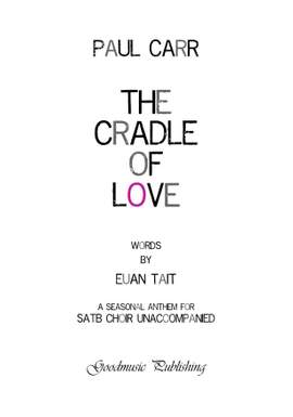 Paul Carr: The Cradle of Love for SATB choir