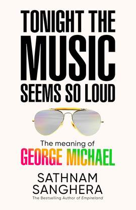 Tonight the Music Seems So Loud: The Meaning of George Michael