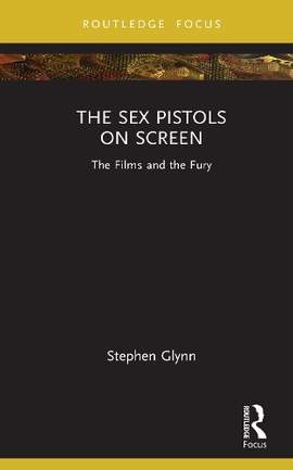 The Sex Pistols on Screen: The Films and the Fury