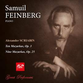 ALEXANDER SCRIABIN: Mazurkas Op. 3 & Op. 25, Samuil Feinberg, piano