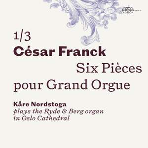 César Franck: Six pièces pour Grand Orgue