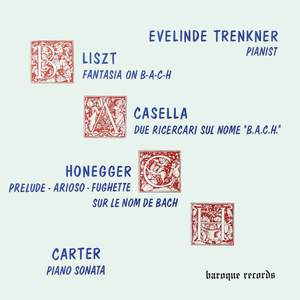 Liszt: Fantasia On B-A-C-H - Casella: Due Ricercari Sul Nome 'B.A.C.H.' - Honegger: Prelude - Arioso - Fughette Sur Le Nom De Bach - Carter: Piano Sonata