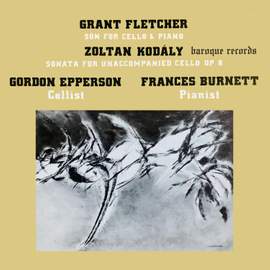 Fletcher: Sōn For Cello & Piano - Kodaly: Sonata For Unaccompanied Cello, Op. 8