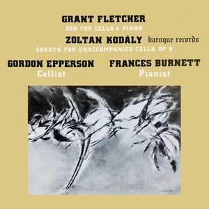 Fletcher: Sōn For Cello & Piano - Kodaly: Sonata For Unaccompanied Cello, Op. 8