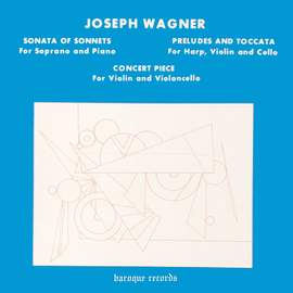 Wagner: Sonata Of Sonnets - Preludes And Toccata - Concert Piece