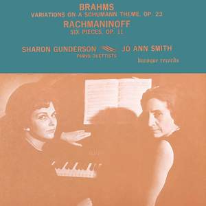 Rachmaninoff: Six Pieces, Op. 11 - Brahms: Variations On A Theme Of Schumann, Op. 23