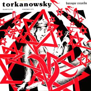 Torkanowsky: Quartette - Prophecies