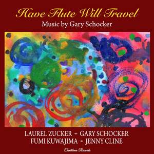 Have Flute Will Travel: Music by Gary Schocker