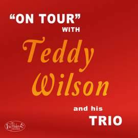 'On Tour' With Teddy Wilson and His Trio