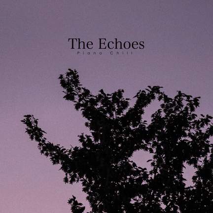 The Echoes -Piano Chill-