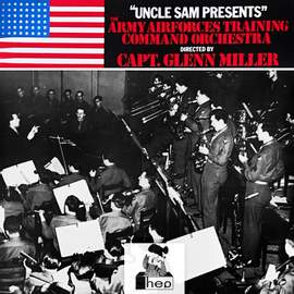 'Uncle Sam Presents' The Army Airforces Training Command Orchestra Directed by Capt. Glenn Miller