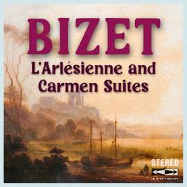 Bizet L'arlésienne and Carmen Suites