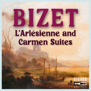 Bizet L'arlésienne and Carmen Suites