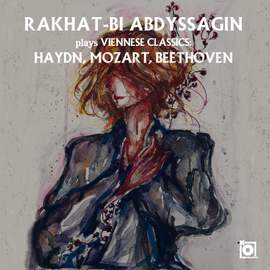 Rakhat-Bi Abdyssagin Plays Viennese Classics: Haydn, Mozart, Beethoven