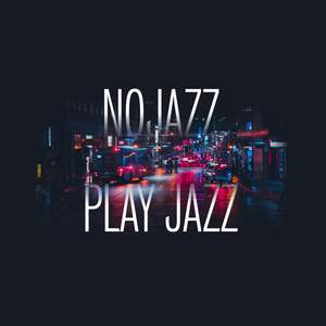 NOJAZZ PLAY JAZZ