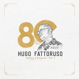 80 Años - Saldos y Retazos, Vol. 1