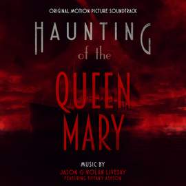 Haunting of the Queen Mary (Original Motion Picture Soundtrack)